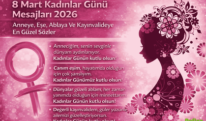 8 Mart Kadınlar Günü Mesajları 2026: Anneye, Eşe, Ablaya Ve Kayınvalideye En Güzel Sözler