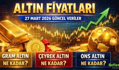 Altın Fiyatları 27 Mart 2026 Güncel Veriler, Gram Altın Çeyrek Altın Ve Ons Altın Ne Kadar?