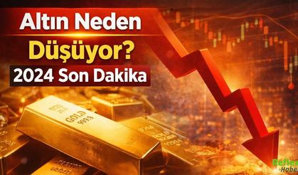 Altın Neden Düşüyor? 2026 Son Dakika