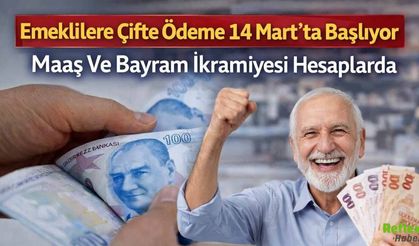 Emeklilere Çifte Ödeme 14 Mart’ta Başlıyor: Maaş Ve Bayram İkramiyesi Hesaplarda