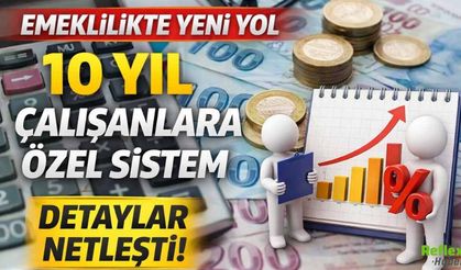 Emeklilikte Yeni Yol: 10 Yıl Çalışanlara Özel Sistem