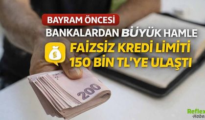 Bayram Öncesi Bankalardan Büyük Hamle! Faizsiz Kredi Limiti 150 Bin TL’ye Ulaştı