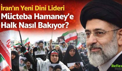 İran’ın Yeni Dini Lideri Mücteba Hamaney’e Halk Nasıl Bakıyor?