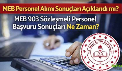 MEB 903 Personel Alımı Sonuçları Açıklandı Mı? Başvuru Sonuçları Ne Zaman Açıklanacak?