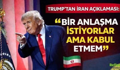 Trump’tan İran Açıklaması: “Bir Anlaşma İstiyorlar Ama Kabul Etmem”