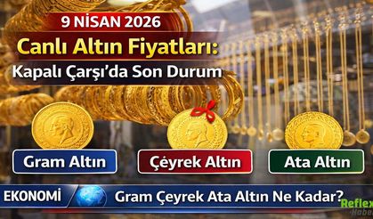 9 Nisan 2026 Canlı Altın Fiyatları: Kapalı Çarşı’da Son Durum Gram Çeyrek Ata Altın Ne Kadar?