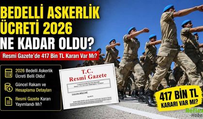 Bedelli Askerlik Ücreti 2026 Ne Kadar Oldu? Resmi Gazete’de 417 Bin TL Kararı Var Mı?