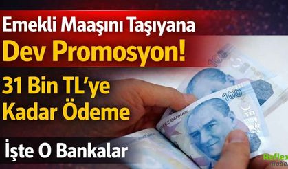 Emekli Maaşını Taşıyana Dev 31 Bin TL’ye Kadar Promosyon! İşte O Bankalar