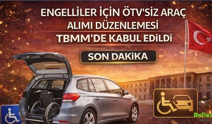 Engelliler İçin ÖTV'siz Araç Alımı Düzenlemesi TBMM'de Kabul Edildi