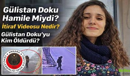 Gülistan Doku Hamile Miydi? İtiraf Videosu Nedir? Gülistan Doku’yu Kim Öldürdü