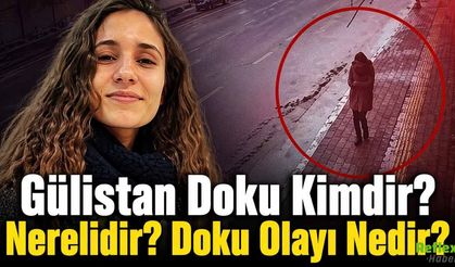 Gülistan Doku Kimdir? Nerelidir? Doku Olayı Nedir?