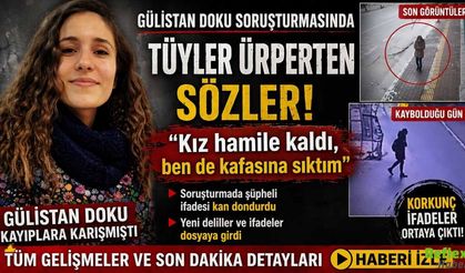 Gülistan Doku Soruşturmasında Tüyler Ürperten Sözler : "Kız hamile kaldı, ben de kafasına sıktım"