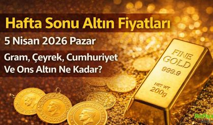 Hafta Sonu Altın Fiyatları 5 Nisan 2026 Pazar | Gram, Çeyrek, Cumhuriyet Ve Ons Altın Ne Kadar?