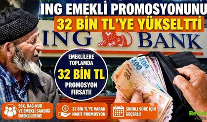 ING Emekli Promosyonunu 32 Bin TL’ye Yükseltti