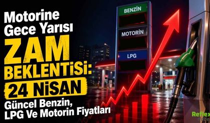 Motorine Gece Yarısı Zam Beklentisi: 24 Nisan Güncel Benzin, LPG Ve Motorin Fiyatları