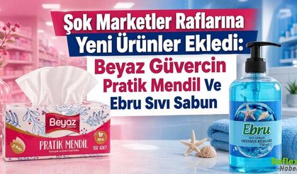 Şok Marketler Raflarına Yeni Ürünler Ekledi: Beyaz Güvercin Pratik Mendil Ve Ebru Sıvı Sabun