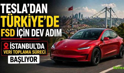 Tesla’dan Türkiye’de FSD İçin Dev Adım! İstanbul’da Veri Toplama Süreci Başlıyor