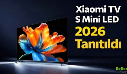 Xiaomi TV S Mini LED 2026 Tanıtıldı: Daha Parlak Ekran Ve 100 İnç Seçeneği