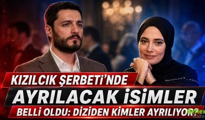 Kızılcık Şerbeti’nde Kimler Ayrılıyor, İsimler Belli Oldu