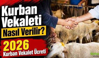 Kurban Vekaleti Nasıl Verilir? 2026 Kurban Vekalet Ücreti