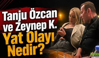 Tanju Özcan ve Zeynep K. Yat Olayı Nedir?