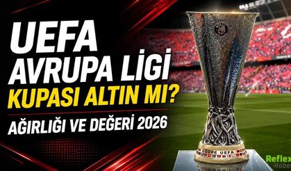 UEFA Avrupa Ligi Kupası Altın Mı? Ağırlığı ve Değeri 2026