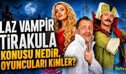 Laz Vampir Tirakula Konusu Nedir, Oyuncuları Kimler?