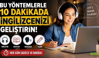 Bu Yöntemlerle 10 Dakikada İngilizcenizi Geliştirin