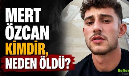 Mert Özcan Kimdir, Neden Öldü?