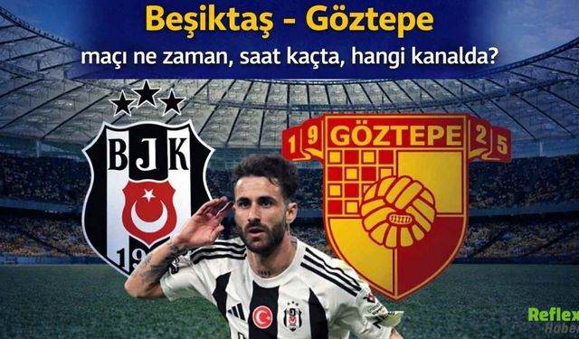 Beşiktaş Göztepe Maçı Ne Zaman? Saat Kaçta Hangi Kanalda
