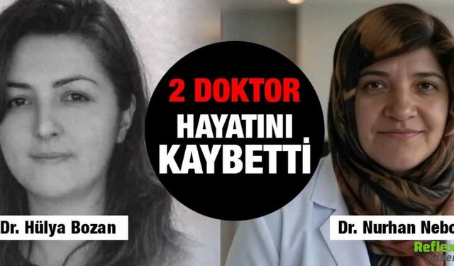 Dr. Nurhan Nebol ve Dr. Hülya Bozan Neden Öldü?