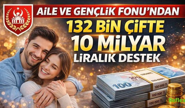 Aile Ve Gençlik Fonu’ndan 132 Bin Çifte 10 Milyar Liralık Destek