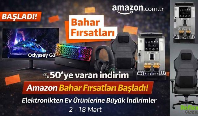 Amazon Bahar Fırsatları Başladı! Elektronikten Ev Ürünlerine Büyük İndirimler
