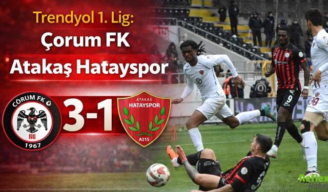 Çorum FK Sahasında Kazandı: Hatayspor’u 3-1 Mağlup Etti