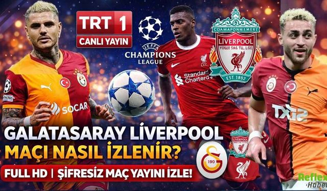 CANLI: TRT 1 Canlı İzle: Galatasaray Liverpool Maçı Donmadan HD Kalite Şifresiz