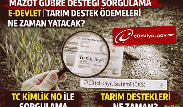 Mazot Gübre Desteği Ödemeleri Ne Zaman Yatacak? e Devlet Sorgulama Ekranı