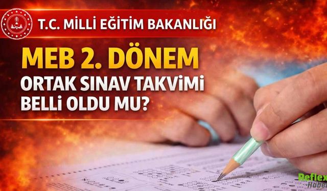 MEB 2. Dönem Ortak Sınav Takvimi Belli Oldu Mu? 6 7 8 9 10. Sınıf Yazılı Tarihleri