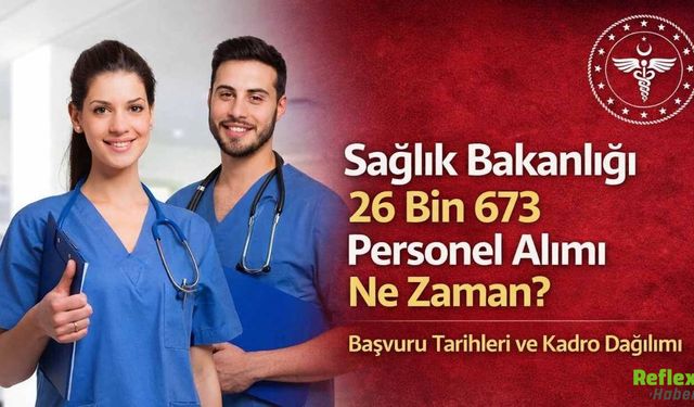 Sağlık Bakanlığı 26 Bin 673 Personel Alımı Ne Zaman? Başvuru Tarihleri Ve Kadro Dağılımı