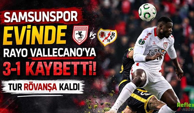 Samsunspor Evinde Rayo Vallecano’ya 3-1 Kaybetti: Tur Rövanşa Kaldı
