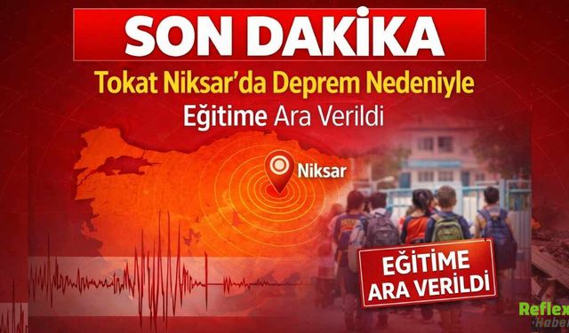 Tokat Niksar’da Deprem Nedeniyle Eğitime Ara Verildi