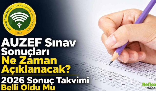 AUZEF Sınav Sonuçları Ne Zaman Açıklanacak? 2026 Sonuç Takvimi Belli Oldu Mu