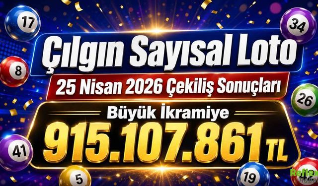 Çılgın Sayısal Loto 25 Nisan 2026 Çekiliş Sonuçları: Büyük İkramiye 915.107.861 TL