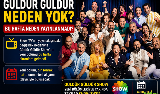 Güldür Güldür Neden Yok? Bu Hafta Neden Yayınlanmadı?