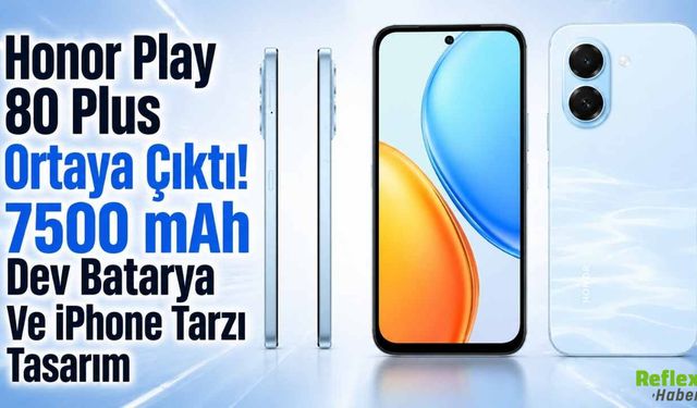 Honor Play 80 Plus Ortaya Çıktı! 7500 mAh Dev Batarya Ve iPhone Tarzı Tasarım