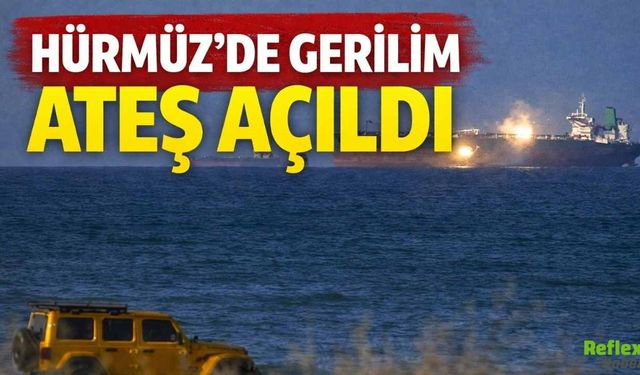 Hürmüz Boğazı’nda Gerilim Tırmanıyor İki Ticari Gemiye Ateş Açıldı