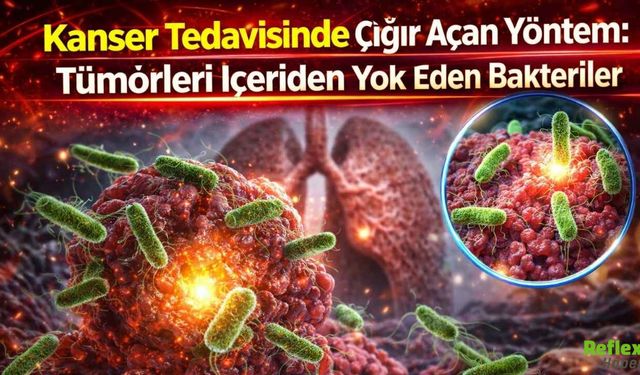 Kanser Tedavisinde Çığır Açan Yöntem: Tümörleri İçeriden Yok Eden Bakteriler