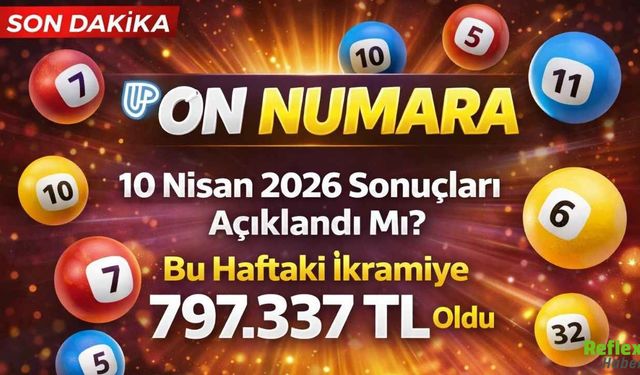 On Numara 10 Nisan 2026 Sonuçları Açıklandı Mı? Bu Haftaki İkramiye 797.337 TL Oldu
