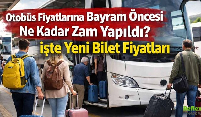 Otobüs Fiyatlarına Bayram Öncesi Ne Kadar Zam Yapıldı? İşte Yeni Bilet Fiyatları