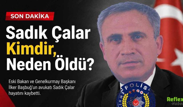 Polis Sadık Çalar Kimdir, Neden Öldü?