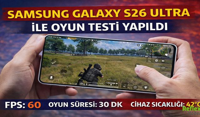 Samsung Galaxy S26 Ultra ile Oyun Testi Yapıldı